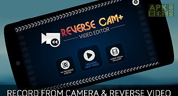 Reverse cam video editor