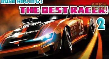 Rush racing 2: the best racer