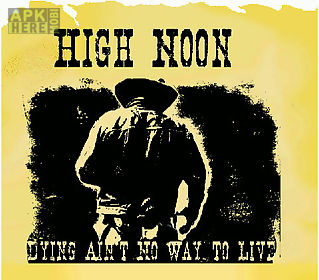 high noon dying aint no way to live