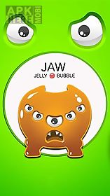 jaw: jelly bubble