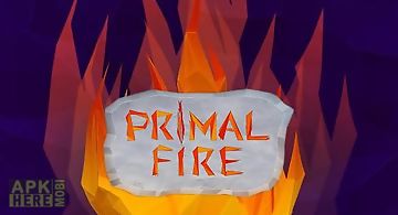 Primal fire