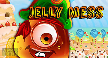 Jelly mess
