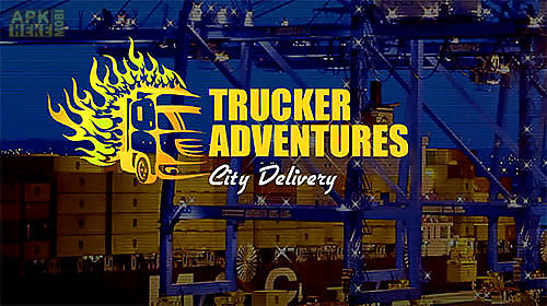 trucker adventures: city delivery