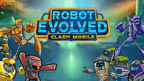 robot evolved: clash mobile