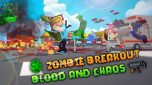 zombie breakout: blood and chaos