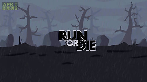 run or die