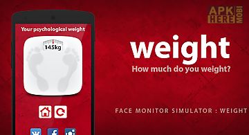 Face monitor: weight