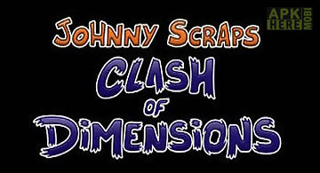 Johnny scraps clash of dimension..