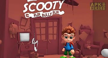 The scooty: run bully run