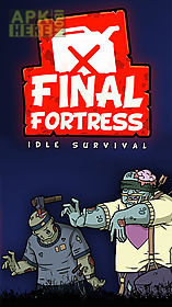 final fortress: idle survival. ver 2.0