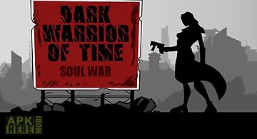 Dark warrior of time: soul war