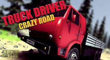 Truck driver: crazy road