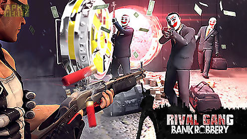 rival gang: bank robbery