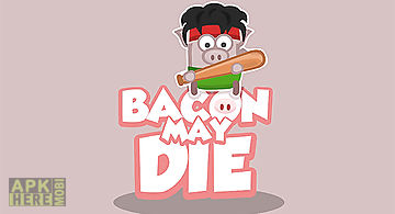 Bacon may die