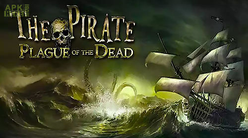 the pirate: plague of the dead