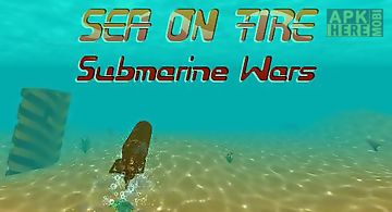 Sea on fire: submarine wars