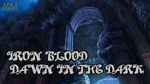 iron blood: dawn in the dark