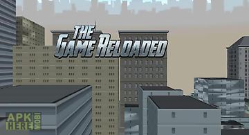 The game reloaded