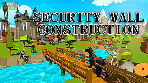 security wall construction game