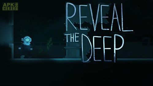 reveal the deep