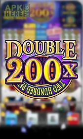 double 200? - two hundred pay: slot machine