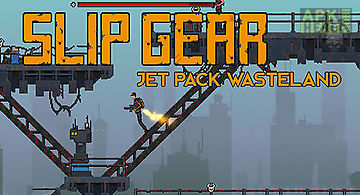 Slip gear: jet pack wasteland