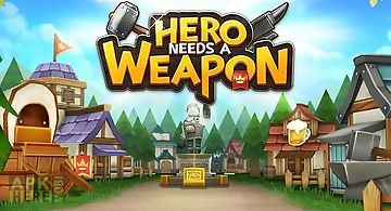 Hero needs a weapon