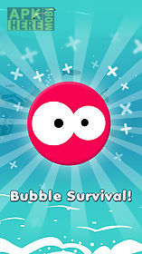 bubble survival!