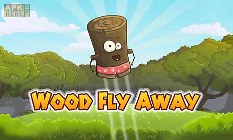 wood fly away