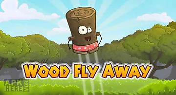 Wood fly away