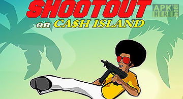 Shootout on cash island