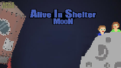alive in shelter: moon