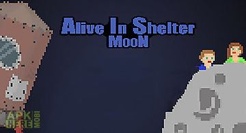 Alive in shelter: moon