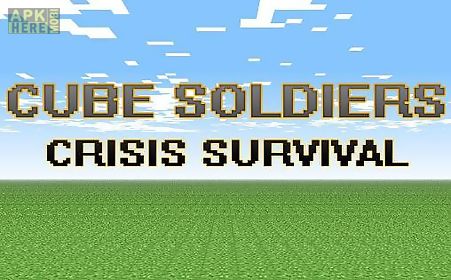 cube soldiers: crisis survival