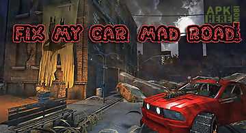 Fix my car: mad road!
