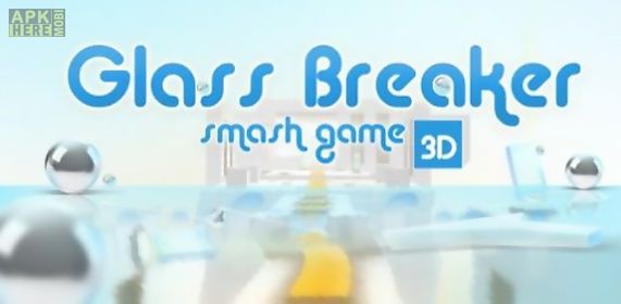 glass breaker smash game 3d
