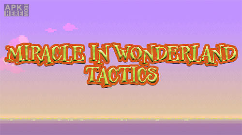 miracle in wonderland: tactics