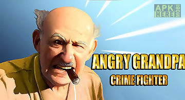 Angry grandpa: crime fighter