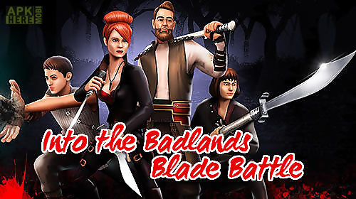 into the badlands: blade battle