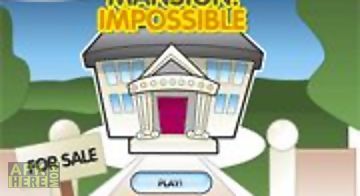 The mansion impossible
