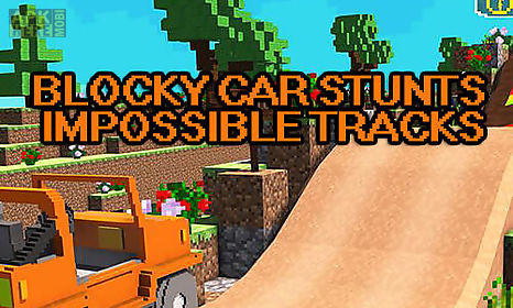 blocky car stunts: impossible tracks