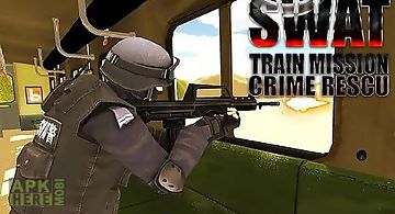 Swat train mission: crime rescue