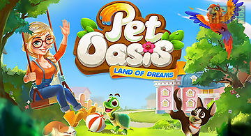 Pet oasis: land of dreams