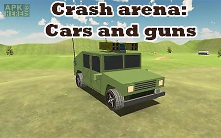 crash arena: cars and guns