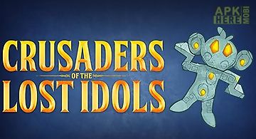 Crusaders of the lost idols
